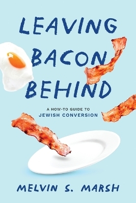 Leaving Bacon Behind - Melvin S Marsh