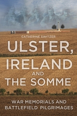 Ulster, Ireland and the Somme - Catherine Switzer