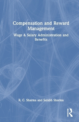 Compensation and Reward Management - R. C. Sharma, Sulabh Sharma