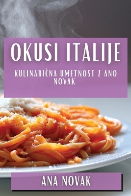 Okusi Italije - Ana Novak