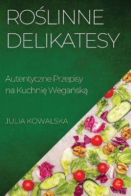 Roślinne Delikatesy - Julia Kowalska