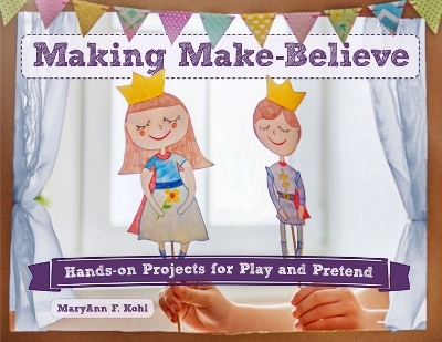 Making Make-Believe - MaryAnn F Kohl