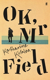 OK, Mr Field -  Katharine Kilalea