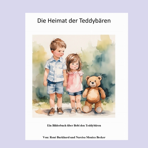 Die Heimat der Teddyb&auml;ren - Ren&eacute; Burkhard, Monica Becker
