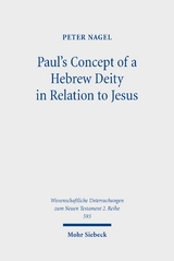 Paul's Concept of a Hebrew Deity in Relation to Jesus - Peter Nagel