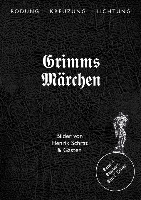Grimms M&auml;rchen, Blaubart &ndash; Blut & Dinge - Henrik Schrat, Jacob Grimm, Wilhelm Grimm, Mona K&ouml;rte