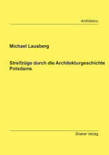 Streifz&uuml;ge durch die Architekturgeschichte Potsdams - Michael Lausberg