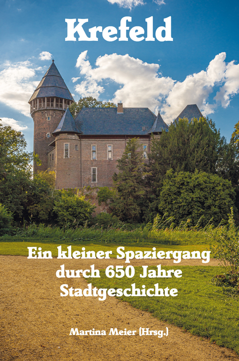 Krefeld - Ein kleiner Spaziergang durch 650 Jahre Stadtgeschichte - 