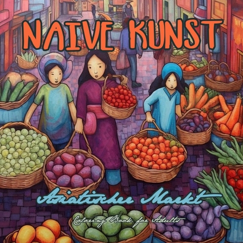 Naive Kunst Asiatischer Markt Malbuch f&uuml;r Erwachsene - Monsoon Publishing, Musterst&uuml;ck Grafik