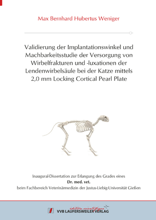Validierung der Implantationswinkel und Machbarkeitsstudie der Versorgung von Wirbelfrakturen und -luxationen der Lendenwirbelsäule bei der Katze mittels 2,0 mm Locking Cortical Pearl Plate