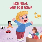 Ich bin, wie ich bin - Lena Gerhard