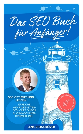 Das SEO Buch für Anfänger - SEO Optimierung lernen: Erreiche mehr Webseiten-Besucher durch Suchmaschinenoptimierung – Schritt für Schritt Strategie für deine Webseite