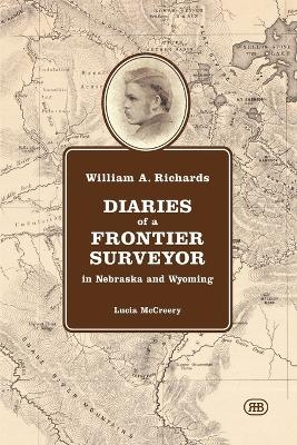 William A. Richards Diaries of a Frontier Surveyor - Lucia McCreery