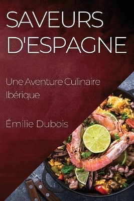 Saveurs d'Espagne - &Eacute;milie DuBois