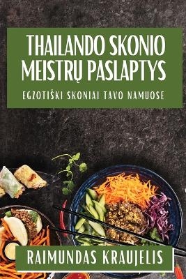Thailando Skonio Meistrų Paslaptys - Raimundas Kraujelis