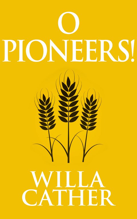 O Pioneers! - Willa Cather