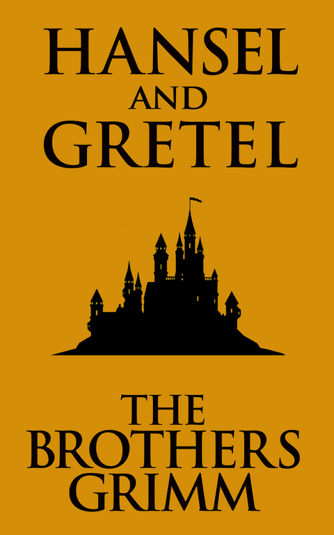 Hansel and Gretel - The Brothers Grimm
