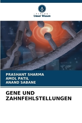 Gene Und Zahnfehlstellungen - Prashant Sharma, Amol Patil, Anand Sabane