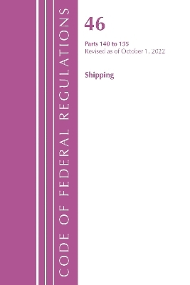 Code of Federal Regulations, TITLE 46 SHIPPING 140-155, Revised as of October 1, 2022