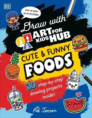 Draw with Art for Kids Hub Cute and Funny Foods - Rob Jensen