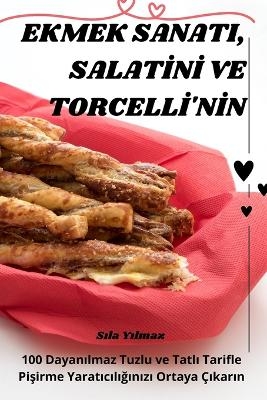Ekmek Sanati, Salatİnİ Ve Torcellİ'nİn -  Sıla Yılmaz