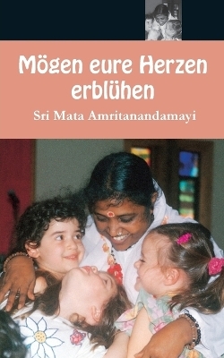 M&ouml;gen eure Herzen erbl&uuml;hen -  Sri Mata Amritanandamayi Devi