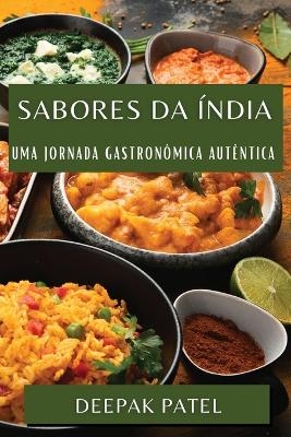 Sabores da &Iacute;ndia - Deepak Patel