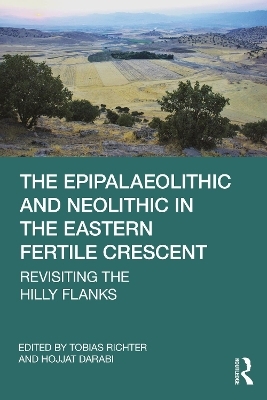 The Epipalaeolithic and Neolithic in the Eastern Fertile Crescent - 
