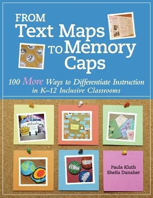 From Text Maps to Memory Caps - Paula Kluth, Sheila Danaher