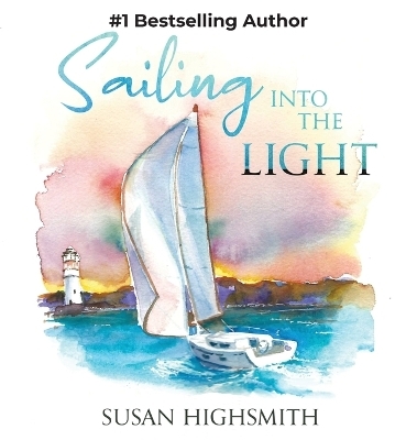 Sailing into the Light - Susan Highsmith