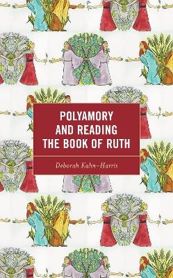 Polyamory and Reading the Book of Ruth - Deborah Kahn-Harris
