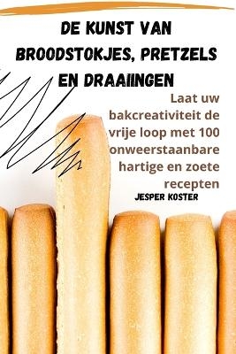 de Kunst Van Broodstokjes, Pretzels En Draaiingen