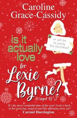 Is it Actually Love for Lexie Byrne (aged 42&frac14;) - Caroline Grace-Cassidy