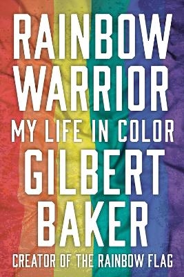 Rainbow Warrior - Gilbert Baker, Dustin Lance Black