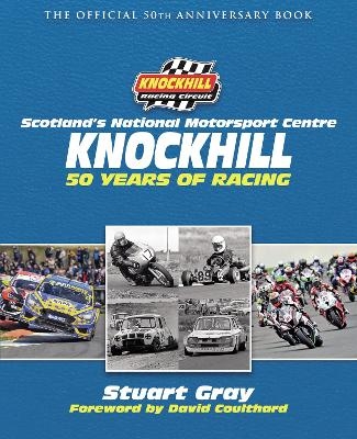 Knockhill: 50 Years of Racing - Stuart Gray