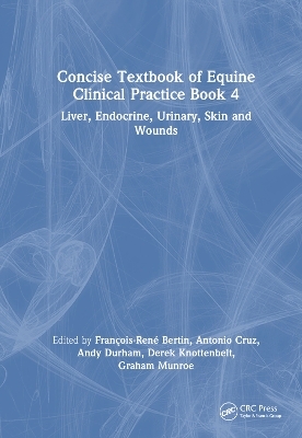 Concise Textbook of Equine Clinical Practice Book 4 - Fran&ccedil;ois-Ren&eacute; Bertin, Antonio Cruz, Andy Durham, Derek Knottenbelt