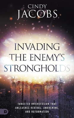 Invading the Enemy's Strongholds - Cindy Jacobs