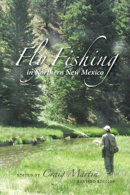 Fly Fishing in Northern New Mexico - Craig Martin