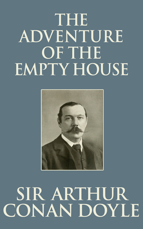 The Adventure of the Empty House - Sir Arthur Conan Doyle