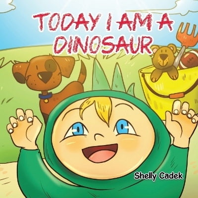 Today I Am a Dinosaur - Shelly Cadek