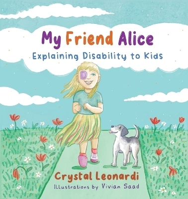 My Friend Alice, Explaining Disability to Kids - Crystal Leonardi