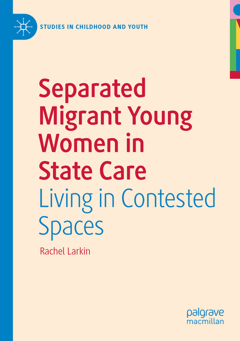 Separated Migrant Young Women in State Care - RACHEL LARKIN