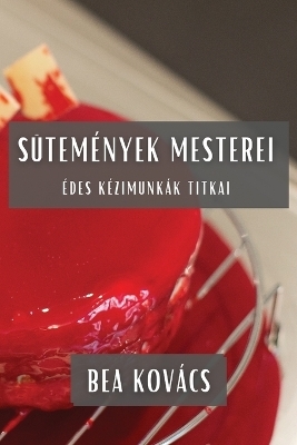 Sütemények Mesterei - Bea Kovács