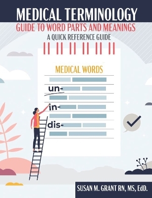 Medical Terminology: Guide to Word Parts and Meanings - Susan Grant
