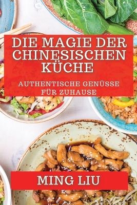 Die Magie der Chinesischen Küche