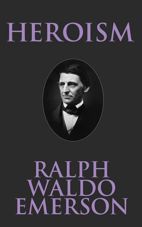 Heroism - Ralph Waldo Emerson