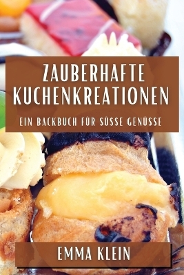 Zauberhafte Kuchenkreationen - Emma Klein