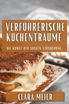 Verführerische Kuchenträume