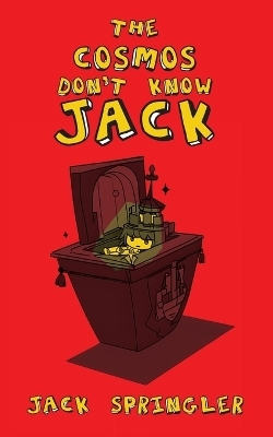 The Cosmos don't know Jack - Jack Springler