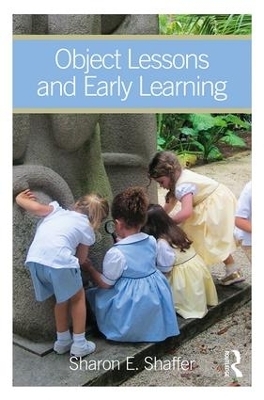 Object Lessons and Early Learning - Sharon Shaffer